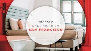 Onde ficar em San Francisco: melhores áreas para se hospedar