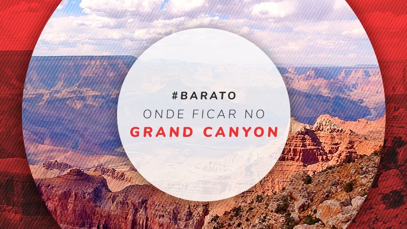 Onde ficar no Grand Canyon: melhores áreas e dicas de hotéis