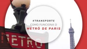 Metrô de Paris: guia completo para usar o transporte