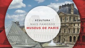 Museus em Paris: Louvre, Orsey, Rodin, Georges Pompidou etc