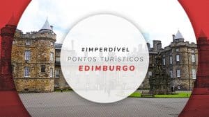 10 Principais pontos turísticos de Edimburgo, na Escócia