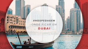 Onde se hospedar em Dubai: melhores áreas e dicas de hotéis