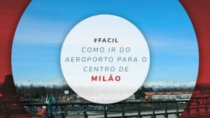 Como ir do aeroporto de Milão para o centro: fácil e barato