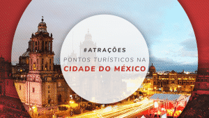 Pontos turísticos da Cidade do México: 10 melhores atrações