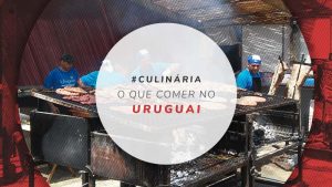 7 Pratos e comidas típicas do Uruguai: O que comer?