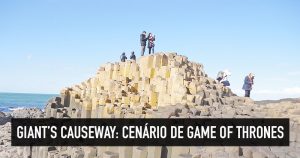 Giant’s Causeway: Game of Thrones na Irlanda do Norte