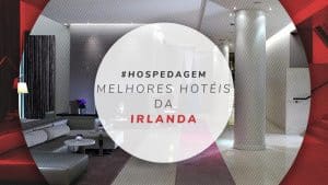 Melhores hotéis na Irlanda para você se encantar pelo país