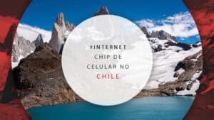 Chip de celular no Chile: todas as dicas para usar internet