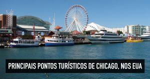 6 Principais pontos turísticos de Chicago, nos Estados Unidos