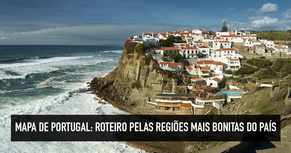 Qué ver en Portugal: mapas turísticos y lugares que no te puedes perder