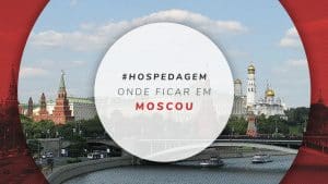 Onde ficar em Moscou: 5 melhores bairros e hotéis da capital