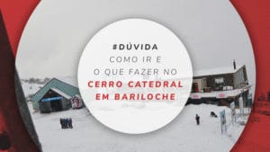 Como ir ao Cerro Catedral em Bariloche: Carro ou ônibus?