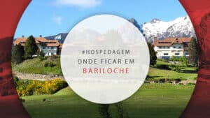 Onde ficar em Bariloche: dicas dos melhores bairros e hotéis