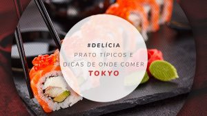 Onde comer em Tokyo: dicas de restaurantes e comidas típicas