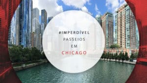 Passeios em Chicago: conheça os melhores lugares para ir