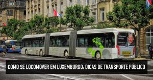 Como se locomover em Luxemburgo: Dicas de transporte público