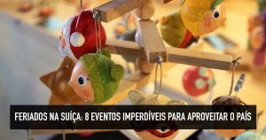 Feriados na Suíça: 8 eventos imperdíveis para aproveitar