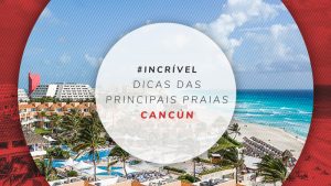 Praias de Cancún, no México: mapa e roteiro no mar caribenho