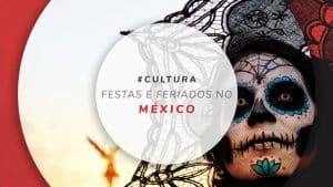 Eventos e feriados no México: melhores festas e celebrações