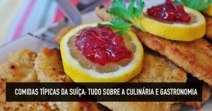 9 Comidas típicas da Suíça: tudo da culinária e gastronomia