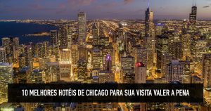 Hotéis em Chicago: baratos aos melhores de luxo