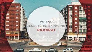 Aluguel de carro no Uruguai: dicas para alugar mais barato