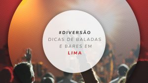 Baladas em Lima: dicas de bares e boates na capital peruana