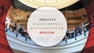Restaurantes em Boston e dicas de onde comer pratos típicos