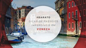 Passeios em Veneza: tours e excursões mais legais para fazer