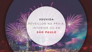 Onda passar o Réveillon em SP 2025: capital, praia ou interior