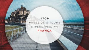 Passeios na França: descubra as principais atrações