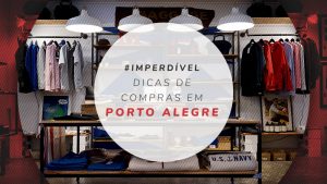 Compras em Porto Alegre: dicas de shoppings, feiras e lojas