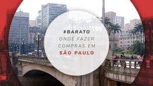 Compras em São Paulo: ruas, bairros e shoppings