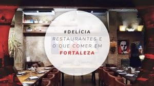 8 restaurantes em Fortaleza: onde comer pratos típicos