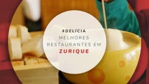 Restaurantes em Zurique: Onde comer queijos e chocolates