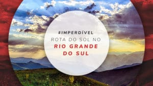 Rota do Sol no Rio Grande do Sul: turismo na estrada no RS