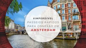 Conexão em Amsterdam: dicas de passeios rápidos