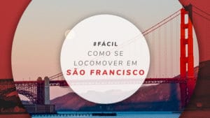 Como se locomover em São Francisco: dicas de transporte