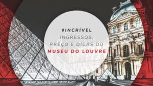 Museu do Louvre: Guia com mapa, preço dos ingressos e dicas