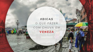 O que fazer com chuva em Veneza, na Itália