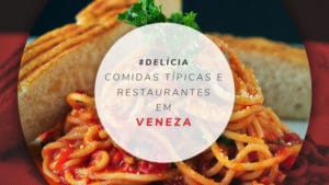 9 Restaurantes em Veneza: onde comer as comidas típicas