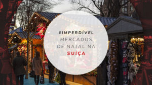 Mercados de Natal na Suíça: 6 destinos e o que comer