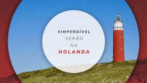 Holanda no verão: 10 lugares incríveis para os dias quentes