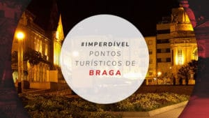 Pontos turísticos de Braga, o que fazer e dicas de lugares