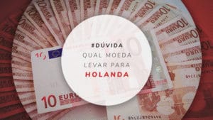 Qual moeda levar para Holanda e dicas sobre como economizar