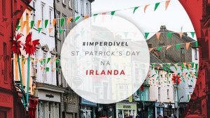 St. Patrick’s Day na Irlanda: curiosidades e como é a festa