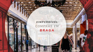 Compras em Braga: shopping e lojas de departamento