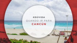 Quando ir para Cancún: clima e melhor época do ano