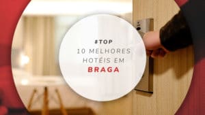 Hotéis em Braga: os melhores para você comparar e escolher