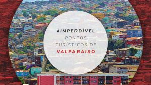 8 principais pontos turísticos de Valparaíso, no Chile